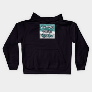 Don't Make Waves Kids Hoodie